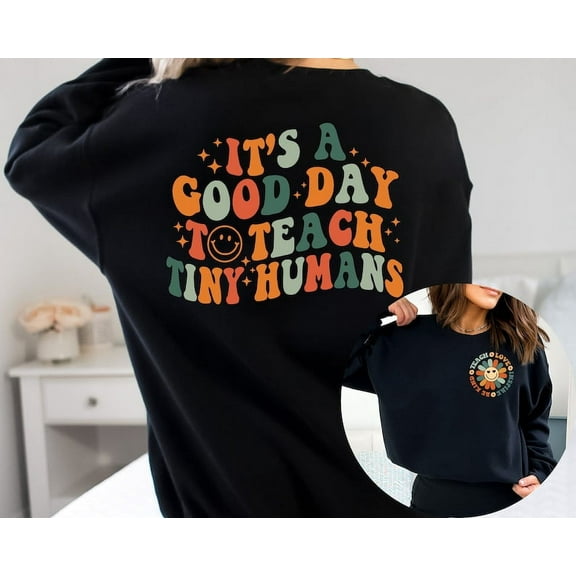 It's A Good Day To Teach Tiny Humans Teacher Sweatshirt | Teach Love Inspire | Teacher Appreciation Gift | Teacher Shirt | Gift For Teacher