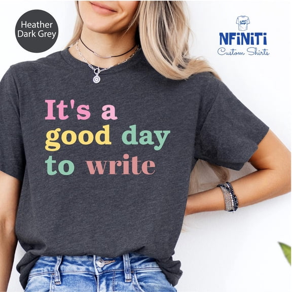 It's A Good Day To Write Shirt, Gifts For Writers, Writer Shirt, Writer Gift, Teacher, Author Gift, Writer Gift, Novelist Shirt All Size S-5Xl