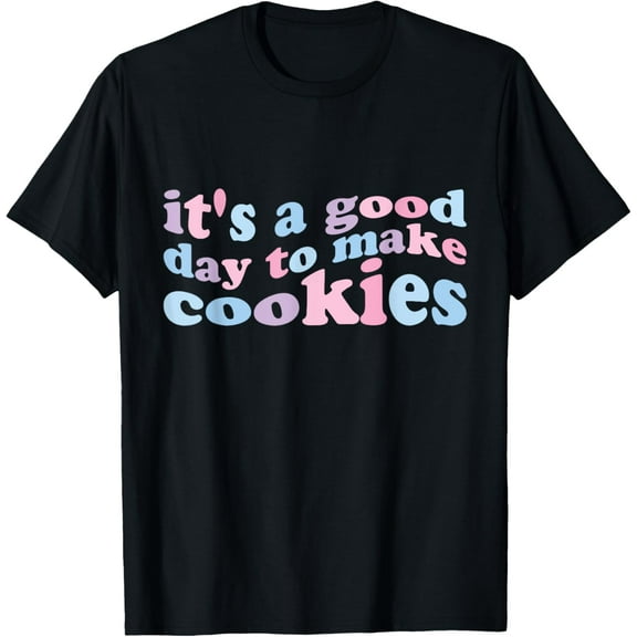 It's A Good Day to Make Cookies Shirt, Funny Baking Cooking T-Shirt100%cotton