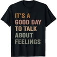 thumbnail image 1 of It's A Good Day to Talk About Feelings Funny Mental Health T-Shirt, 1 of 4