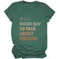 thumbnail image 1 of It's A Good Day to Talk About Feelings T-Shirt for Women Funny Mental Health Shirt Short Sleeve Graphic Tee, 1 of 3
