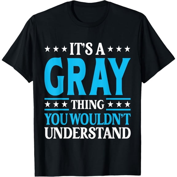 It's A Gray Thing Wouldn't Understand Personal Name Gray T-Shirt