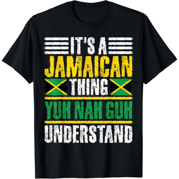 It's A Jamaican Thing Yuh Nah Guh Understand Funny Jamaica T-Shirt