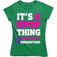 thumbnail image 1 of It's A Kpop Thing You Wouldn't Understand - Funny Quote Women's Tee Shirt, 1 of 4