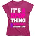 thumbnail image 1 of It's A Kpop Thing You Wouldn't Understand - Funny Quote Women's Tee Shirt, 1 of 4