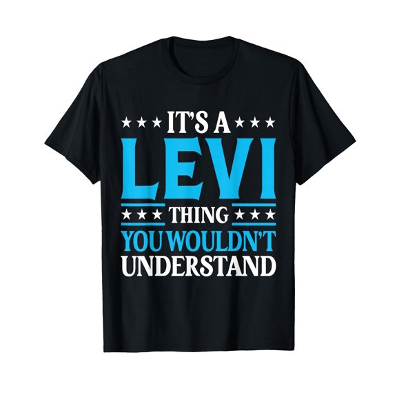 It's A Levi Thing Wouldn't Understand Personal Name Levi T-Shirt