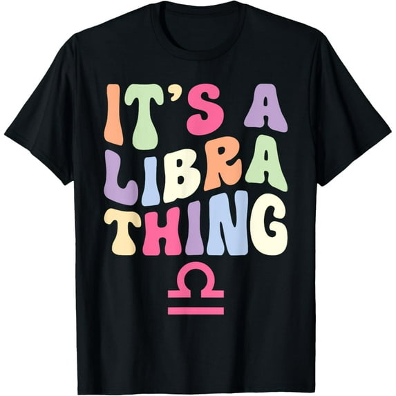 It's A Libra Thing Zodiac Sign Birthday Libra Girl T-Shirt