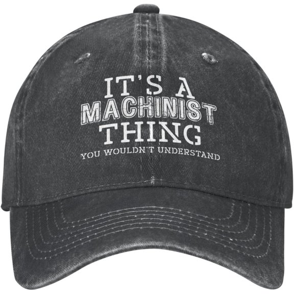 It's A Machinist Thing You Wouldnt Understand Hat for Men Baseball Hat Graphic Hats Black