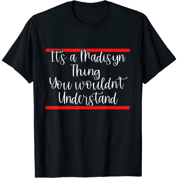 It's A Madisyn Thing First Name Style T-Shirt