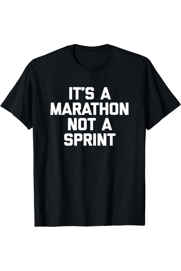 It's A Marathon Not A Sprint T-Shirt funny runner running T-Shirt