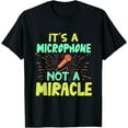 thumbnail image 1 of It's A Microphone Not A Miracle - Funny Karaoke Singer Music T-Shirt, 1 of 4