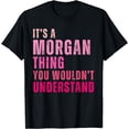 thumbnail image 1 of It's A Morgan Thing You Wouldn't Understand Morgan T-Shirt, 1 of 3