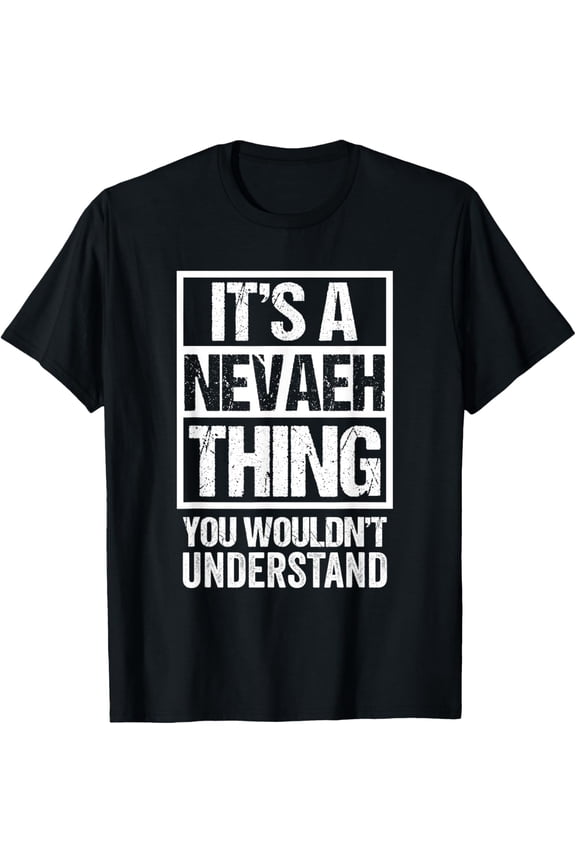 It's A Nevaeh Thing You Wouldn't Understand - First Name T-Shirtmen and women can wear, black, white, gifts.S,M,L,XL,2XL,3XL,1286XL