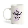 thumbnail image 1 of It's A Perfect Day 11oz Coffee Mug, 1 of 3