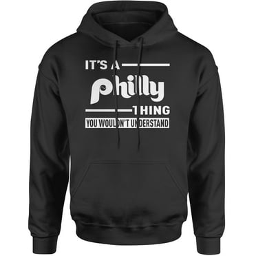 It's A Philly Thing, You Wouldn't Understand Adult Hoodie Sweatshirt