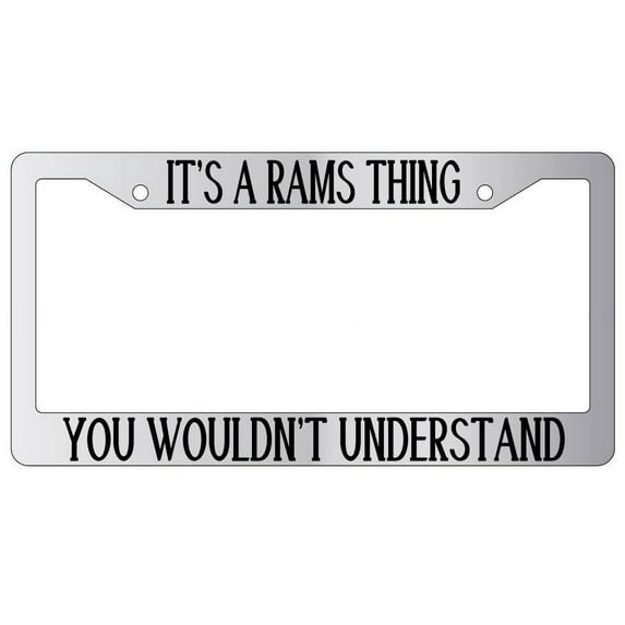 It's A Rams Thing You Wouldn't Understand Chrome Plastic License Plate Frame