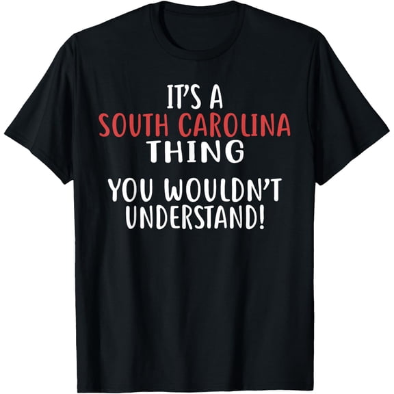 It's A SOUTH CAROLINA Thing T-Shirt State SOUTH CAROLINA T-Shirt
