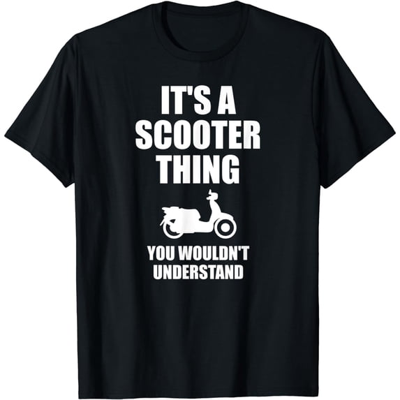 It's A Scooter Thing You Wouldnt Understand T-shirt