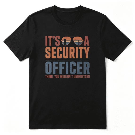 It's A Security Officer Thing Cool Graphic Tee for Men, Veteran Birthday Gift Cotton Short Sleeves T-Shirt