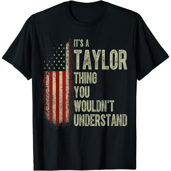 It's A Taylor Thing You Wouldn't Understand Name Taylor T-Shirt