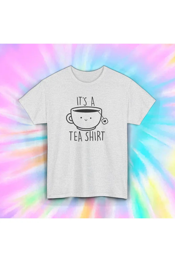 It's A Tea Shirt | Funny Pun | Cute Graphic Gift