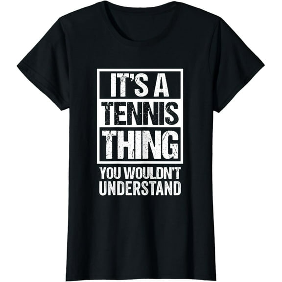 It's A Tennis Thing - You Wouldn't Understand - Distressed T-Shirt