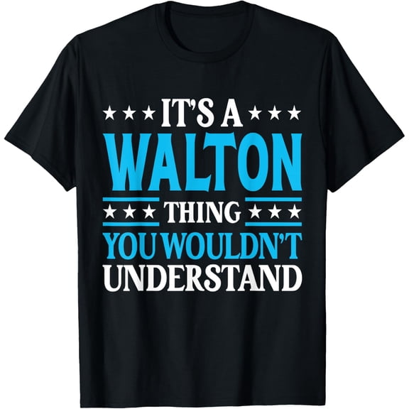 It's A Walton Thing Surname Funny Family Last Name Walton T-Shirt100%cotton