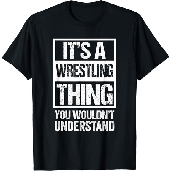It's A Wrestling Thing You Wouldn't Understand - Fan/Fighter T-ShirtMen and women, Black T-shirt, size: Extra large