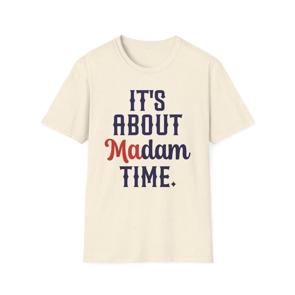 It's About Madam Time, Gildan Unisex Softstyle T-Shirt, Democrat Tee, S-3XL