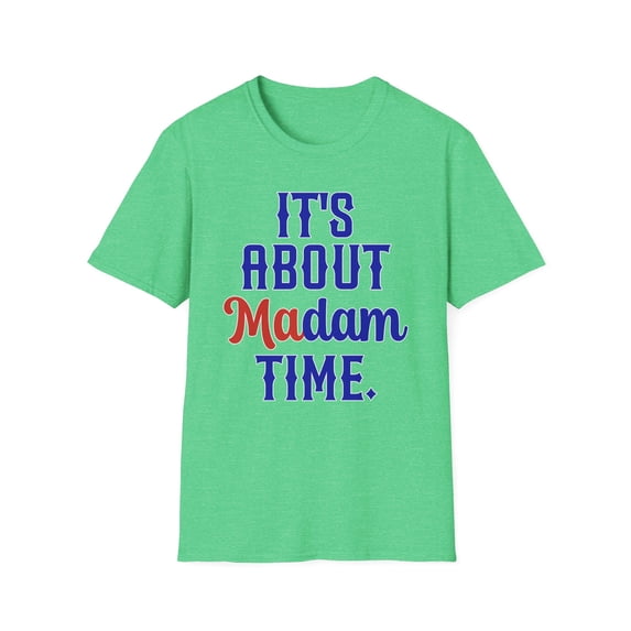 It's About Madam Time, Gildan Unisex Softstyle T-Shirt, Democrat Tee, S-3XL