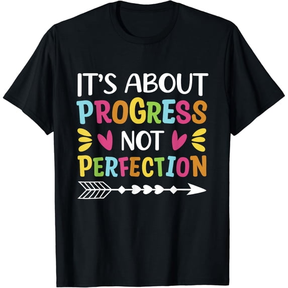 It's About Progress Not Perfection Funny Testing Student T-Shirt