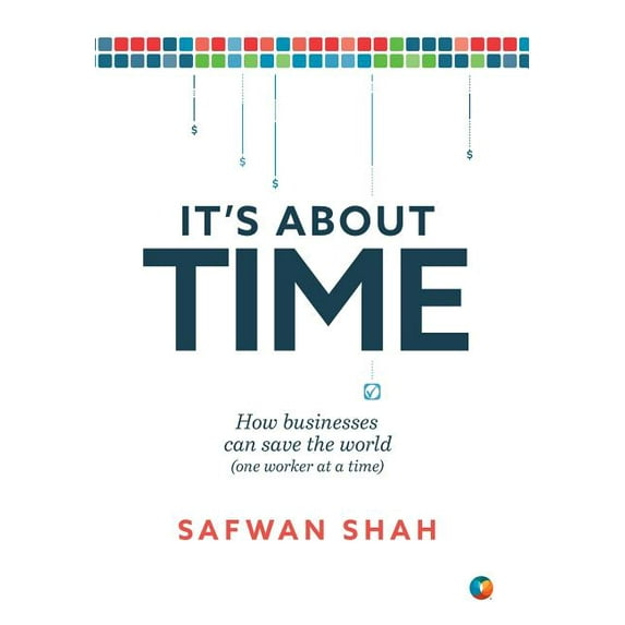 It's About TIME: How Businesses Can Save the World (One Worker at a Time), (Hardcover)