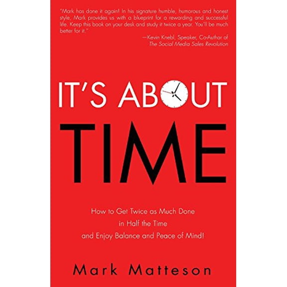 Pre-Owned It's About TIME: How to Get Twice as Much Done in Half the Time and Enjoy Balance and Peace of Mind! (Paperback) 099953503X 9780999535035