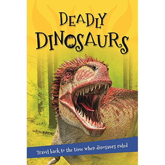 Pre-Owned It's All About... Deadly Dinosaurs: Everything You Want to Know about These Prehistoric Giants in One Amazing Book (Paperback) 0753472619 9780753472613
