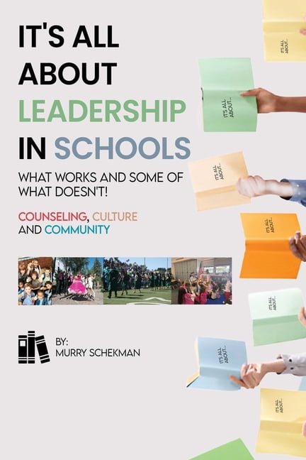 It's All About Leadership in Schools...What works and some of what doesn't! Counselors, Culture and Community, (Paperback)