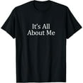 thumbnail image 1 of It's All About Me T-shirt, 1 of 3
