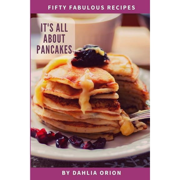 50 Fabulous Recipes It's All About Pancakes, Book 1, (Paperback)