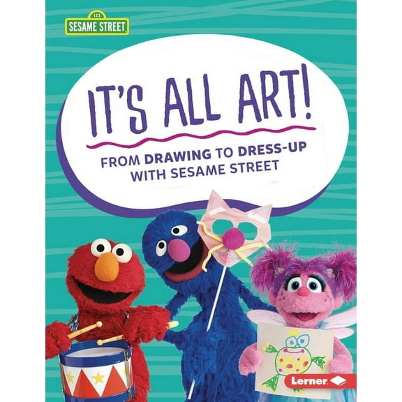 It's All Art!: From Drawing to Dress-Up with Sesame Street (R), (Paperback)