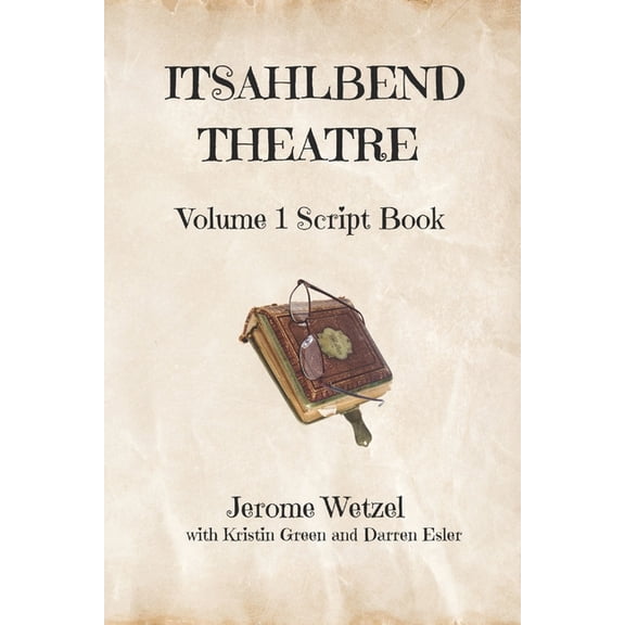It's All Been Done Radio Hour Script Books: Itsahlbend Theatre Volume 1 Script Book (Paperback)