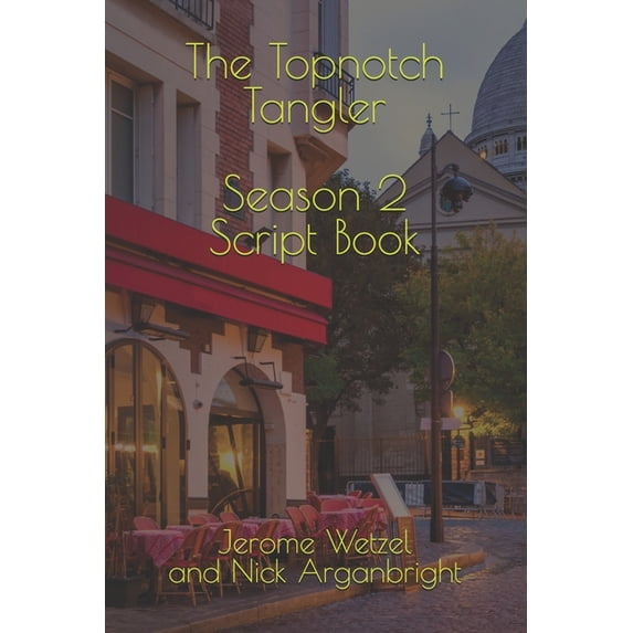 It's All Been Done Radio Hour Script Books: The Topnotch Tangler Season 2 Script Book (Paperback)