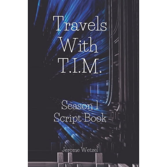 It's All Been Done Radio Hour Script Books: Travels With T.I.M. Season 1 Script Book (Paperback)