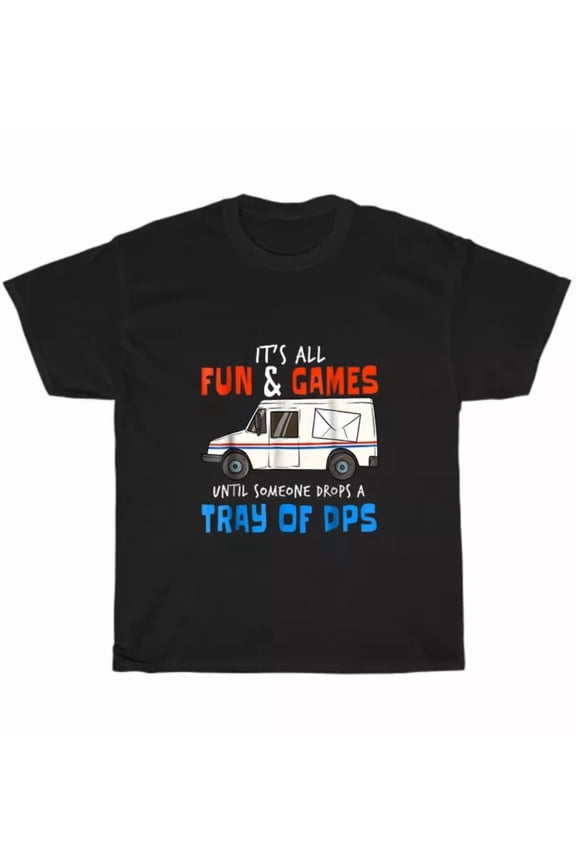 It's All Fun And Games Until Drops Tray Of Dps Postal Workers Carrier T-Shirt
