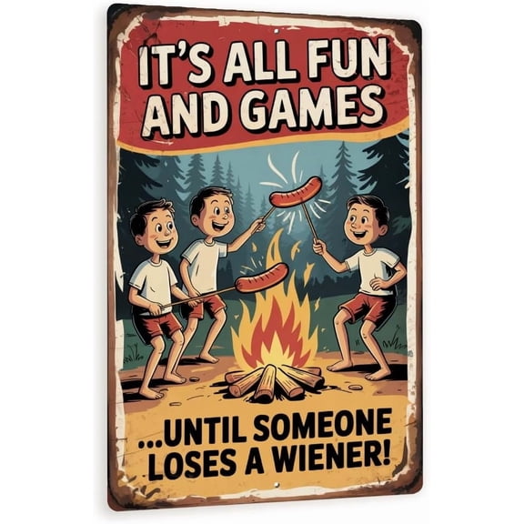 Its All Fun And Games Until Someone Loses A Wiener Sign 8x12 Funny Vintage Camping Metal Wall Art, Campfire Humor Cabin Decor