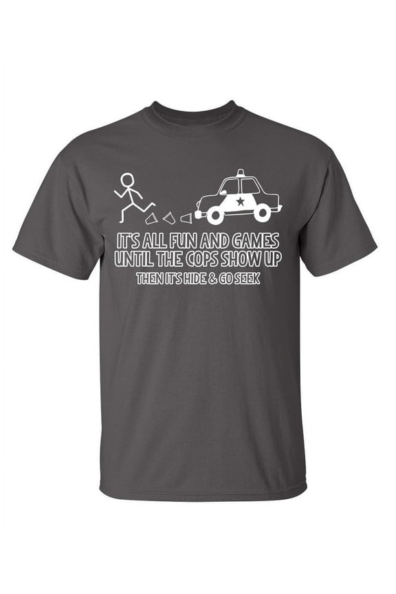 It's All Fun And Games Until The Cops Show Up Humorous Police Tshirt Sarcastic Saying Graphic Tee Novelty Officer Gift For Christmas Funny T Shirt