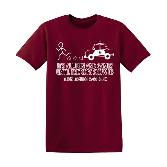 It's All Fun And Games Until The Cops Show Up Humorous Police Tshirt Sarcastic Saying Graphic Tee Novelty Officer Gift For Christmas Funny T Shirt