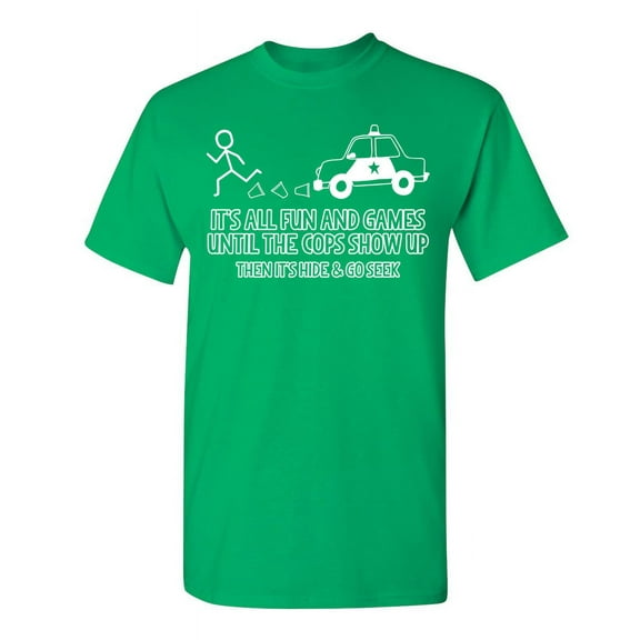 It's All Fun And Games Until The Cops Show Up Humorous Police Tshirt Sarcastic Saying Graphic Tee Novelty Officer Gift For Christmas Funny T Shirt