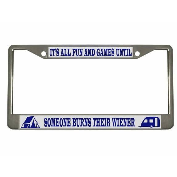 It's All Fun and Games Until Someone Burns Their Wiener Design License Plate Frame Personalized/Car Accessories (Chrome/Silver/Blue)