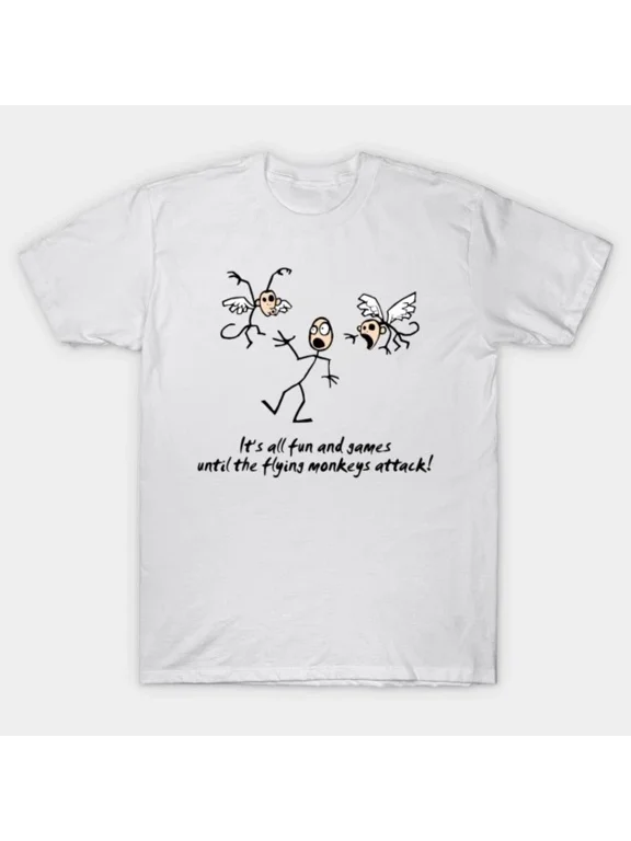 It's All Fun and Games Until the Flying Monkeys Attack T-Shirt