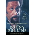 thumbnail image 1 of It's All Good, Colossal Conversations with Sonny Rollins, (Hardcover), 1 of 1