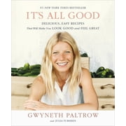 Its All Good Delicious, Easy Recipes That Will Make You Look Good and Feel Great, Paperback